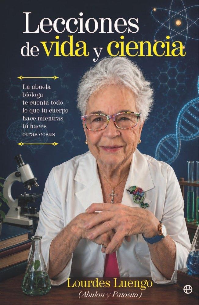 Lecciones de vida y ciencia "La abuela bióloga te cuenta todo lo que tu cuerpo hace mientras tú haces"
