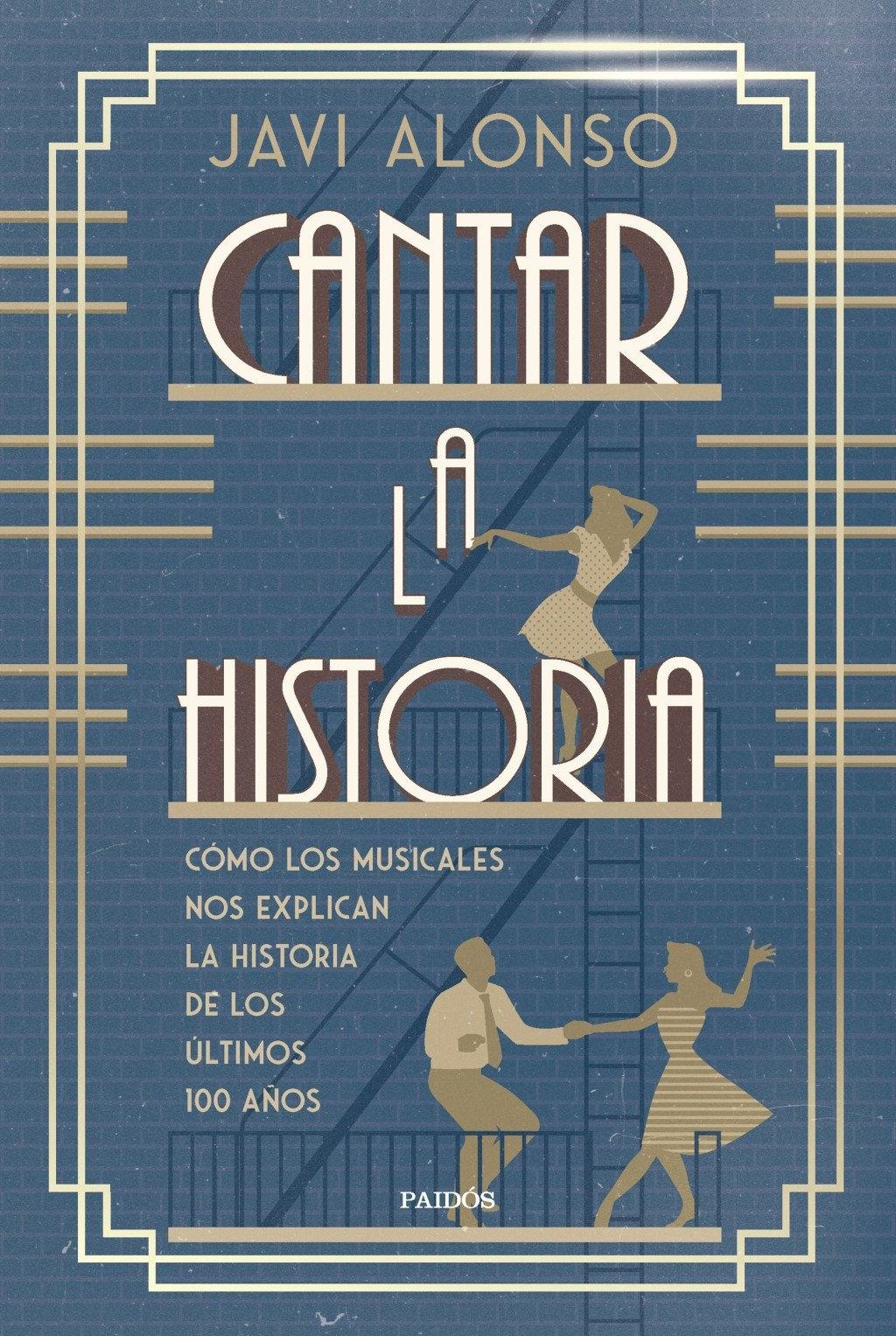 Cantar la Historia "Cómo los Musicales nos Explican la Historia de los Últimos 100 Años"