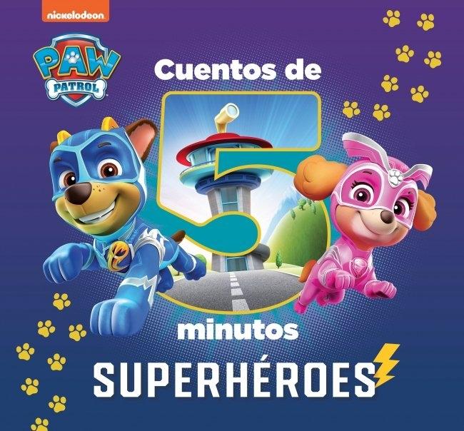 Patrulla Canina. Cuentos de 5 minutos: Superhéroes. 