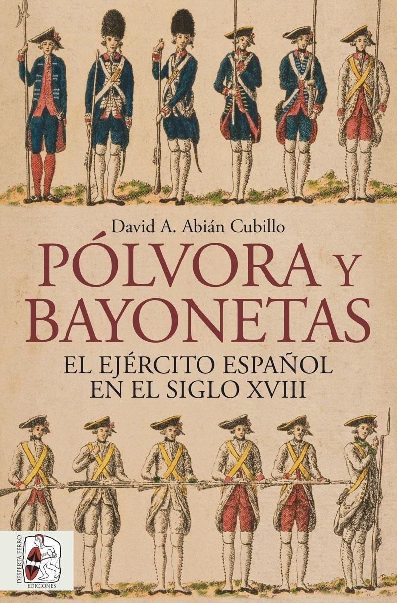 Pólvora y bayonetas  "El ejército español en el siglo XVIII". 