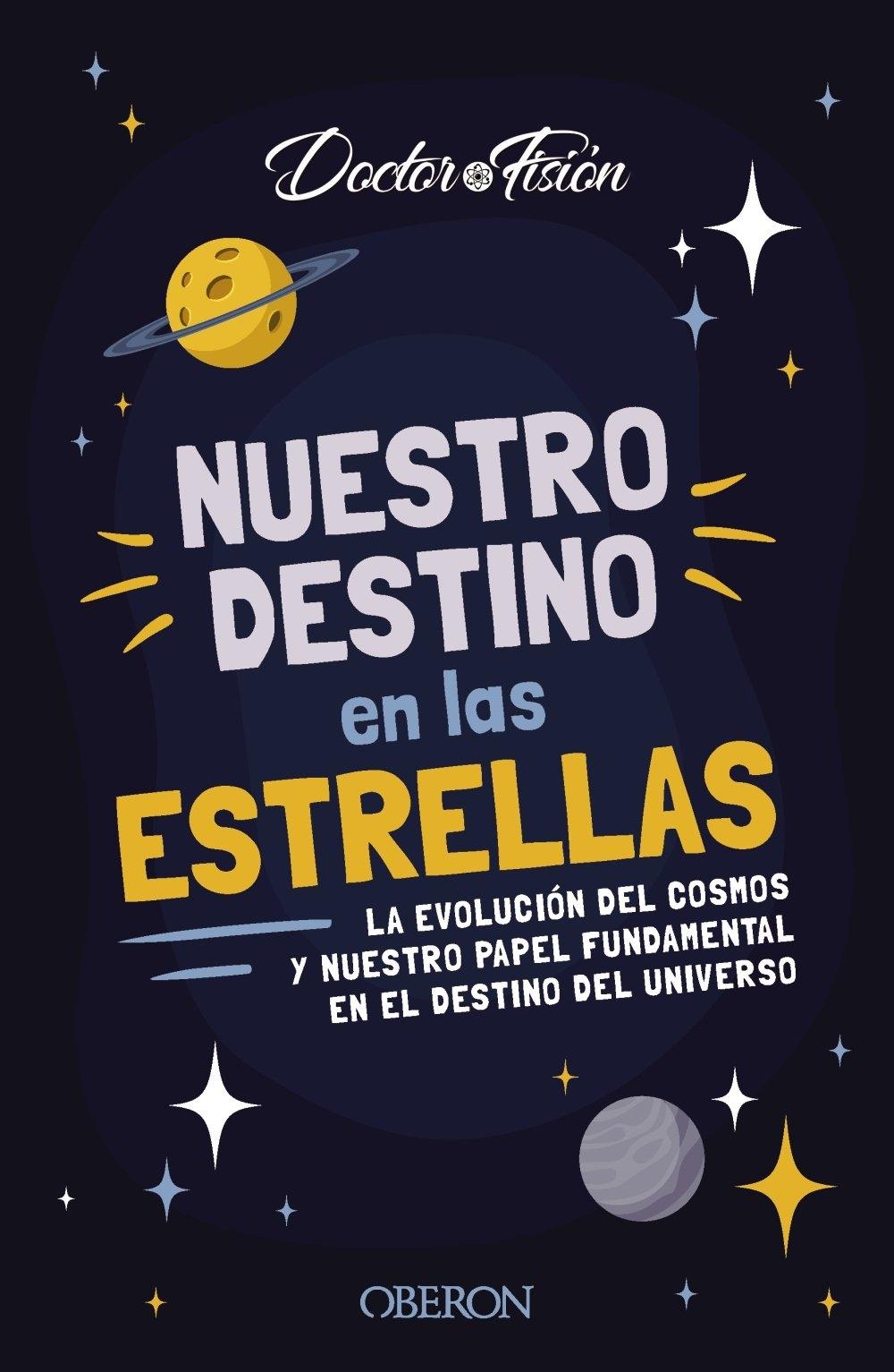 Nuestro destino en las estrellas "La evolución del cosmos y nuestro papel fundamental en el destino del un"