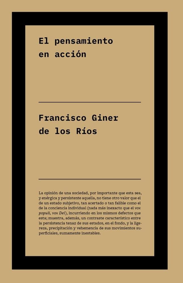 El pensamiento en acción "Selección de textos de Francisco Giner de los Ríos sobre krausismo, educ"