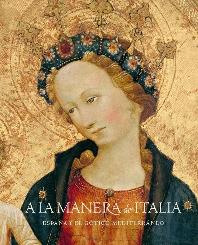 A la Manera de Italia "España y el Gótico Mediterráneo"