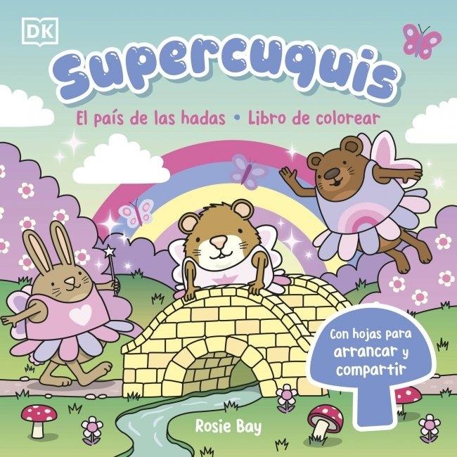 Supercuquis - el País de las Hadas: Libro de Colorear "Con Hojas para Arrancar y Compartir"