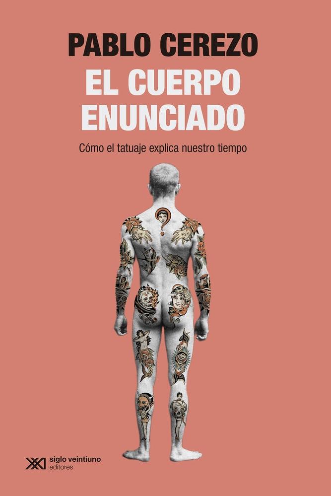 El Cuerpo Enunciado  "Cómo el Tatuaje Explica nuestro Tiempo "