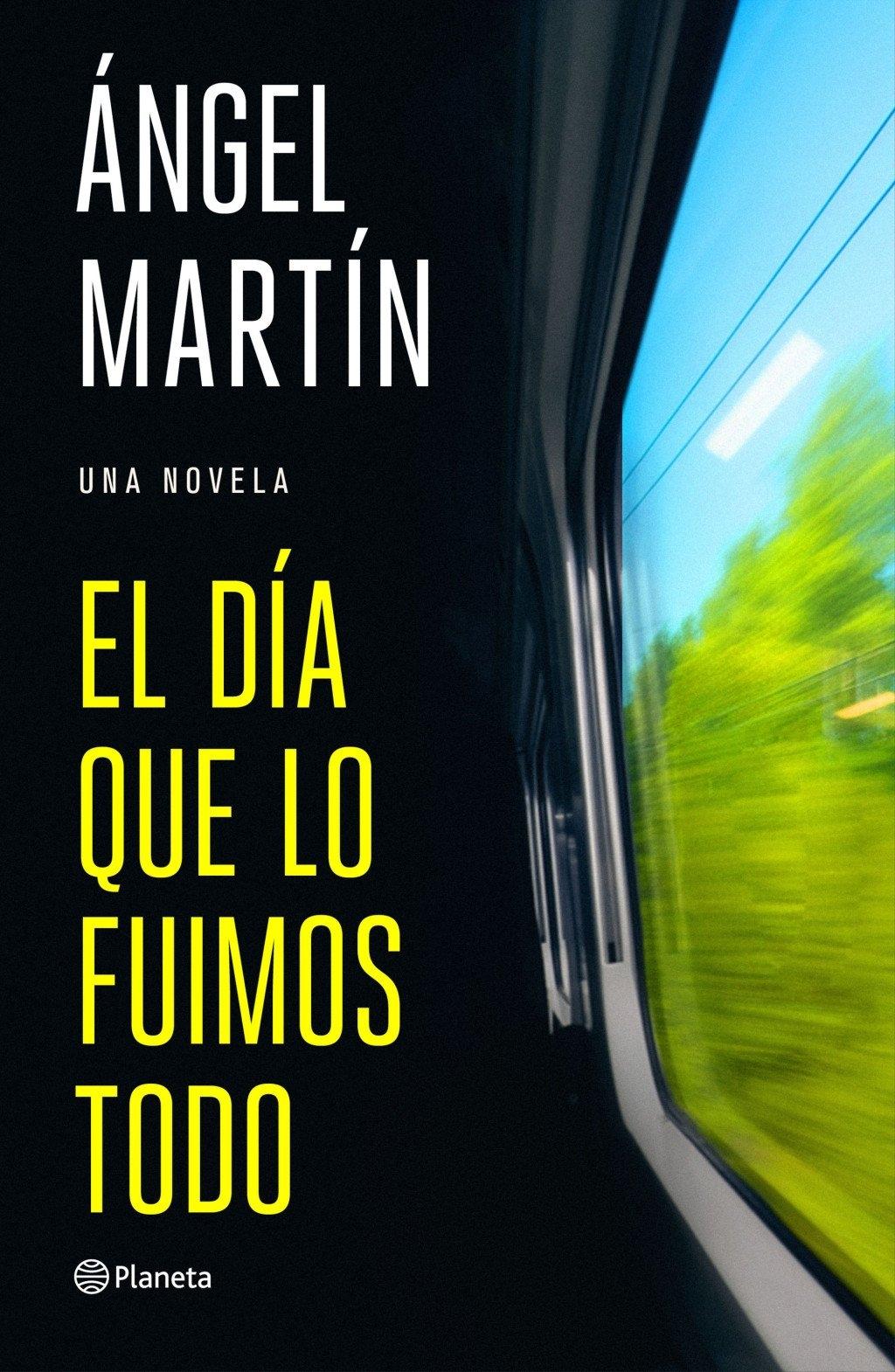 El día que lo fuimos todo  "Una novela"