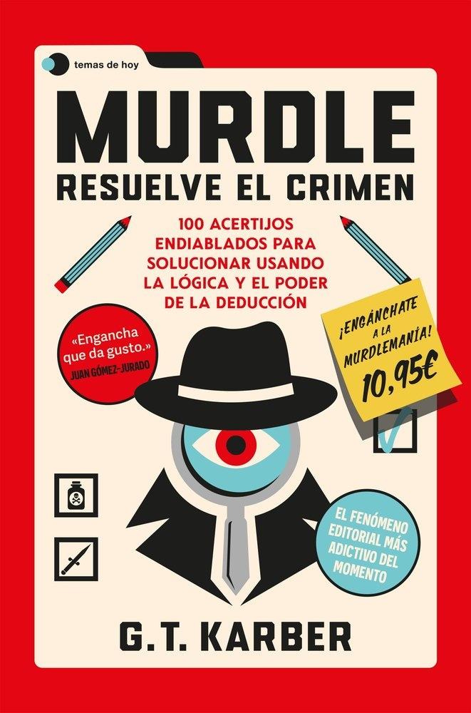 Murdle: Resuelve el crimen "100 acertijos endiablados para solucionar usando la lógica y el poder de"