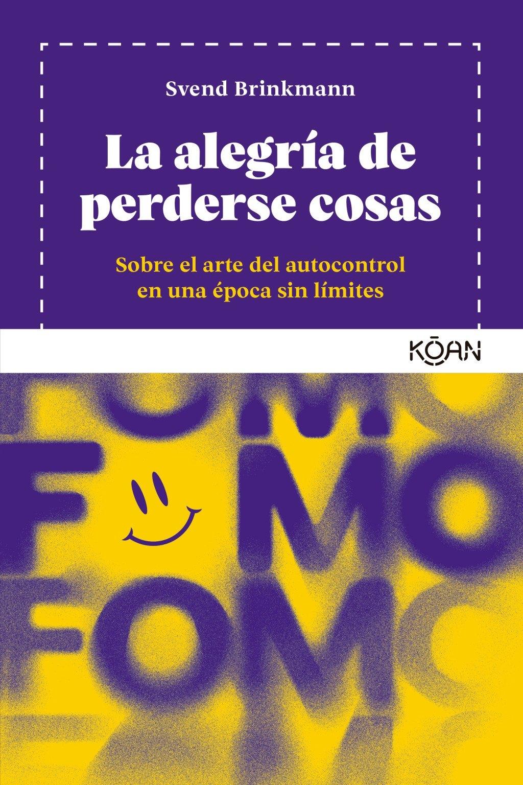 La alegría de perderse cosas "Sobre el arte del autocontrol en una época sin límites"
