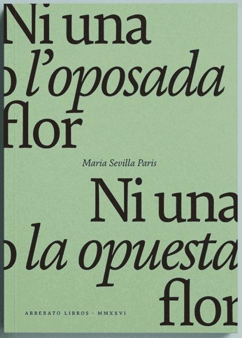Ni una o l'oposada flor / Ni una o la opuesta flor.