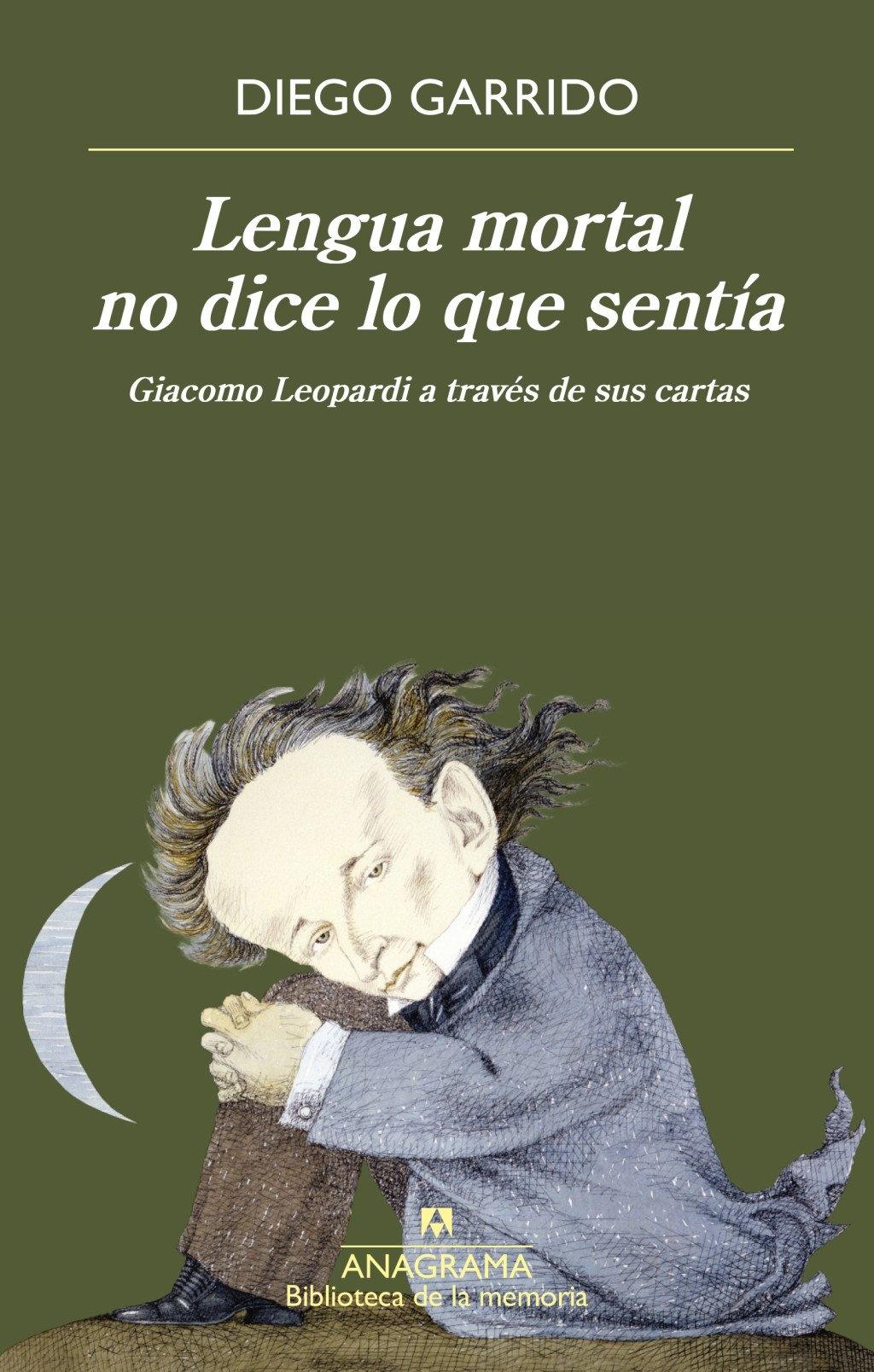 Lengua mortal no dice lo que sentía "Giacomo Leopardi a través de sus cartas"