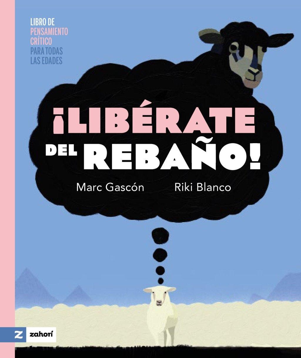 ¡Libérate del rebaño! "Libro de pensamiento crítico para todas las edades"