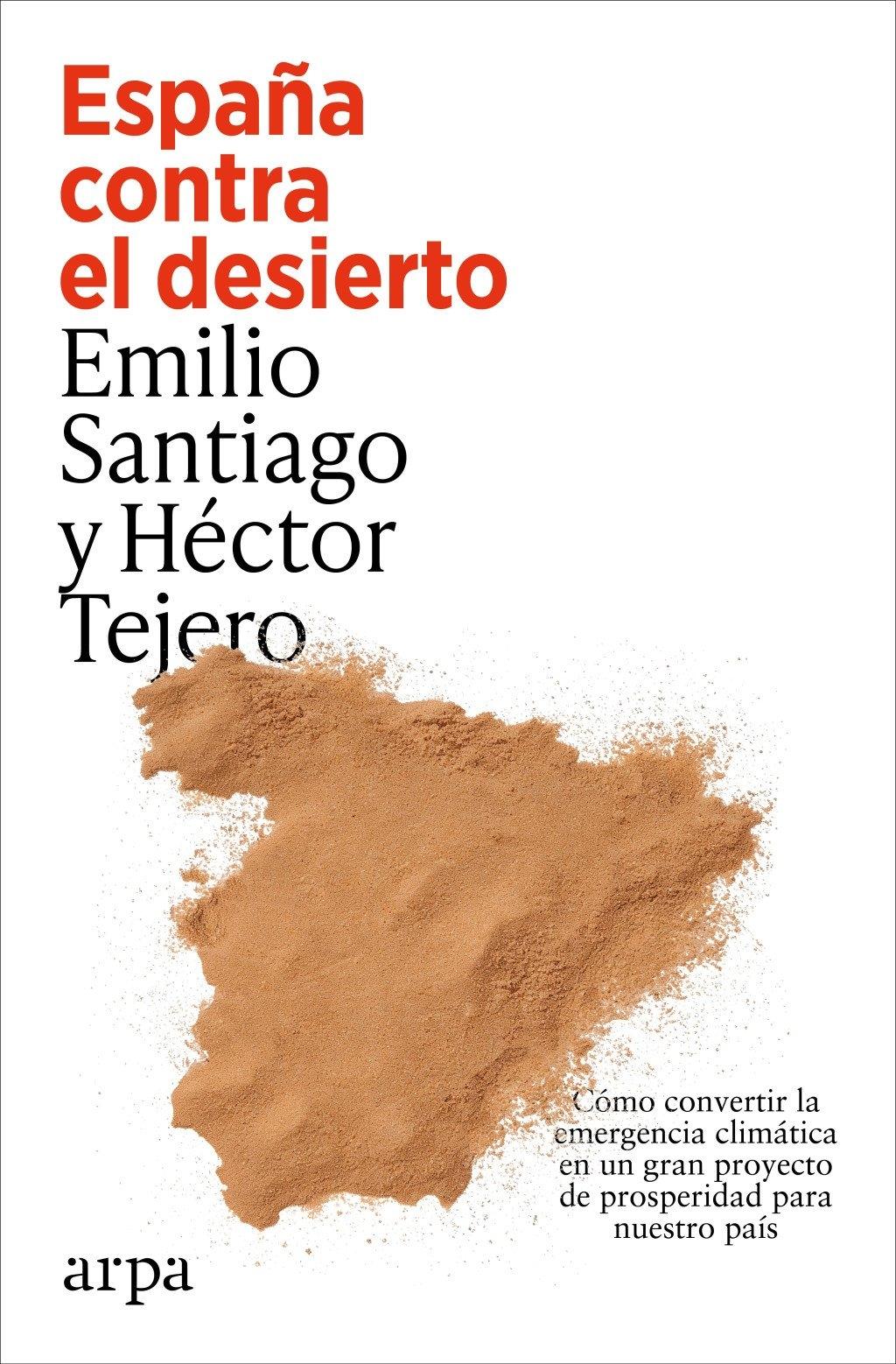 España contra el desierto "Cómo convertir la emergencia climática en un gran proyecto de prosperida"