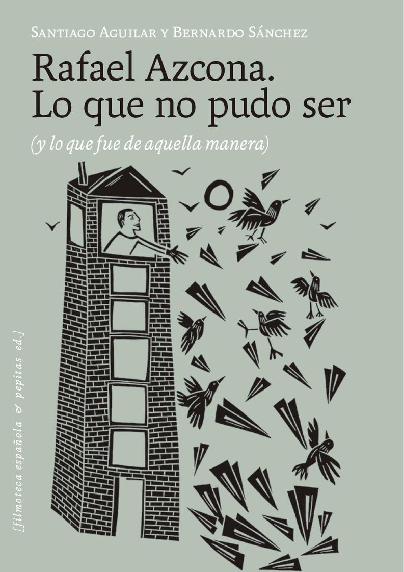 Rafael Azcona. Lo que no pudo ser "(y lo que fue de aquella manera)"