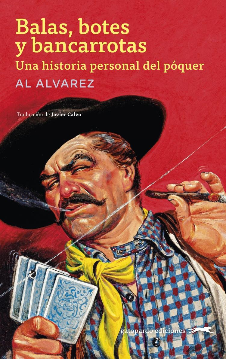 Balas, botes y bancarrotas "Una historia personal del póquer"