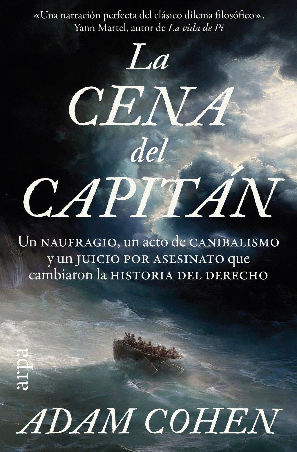 La cena del capitán "Un naufragio, un acto de canibalismo y un juicio por asesinato que cambiaron la historia del Derecho"