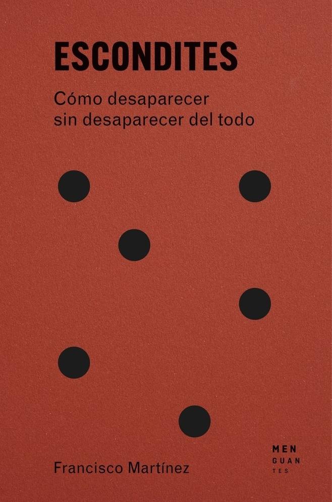 Escondites "Cómo desaparecer sin desaparecer del todo"