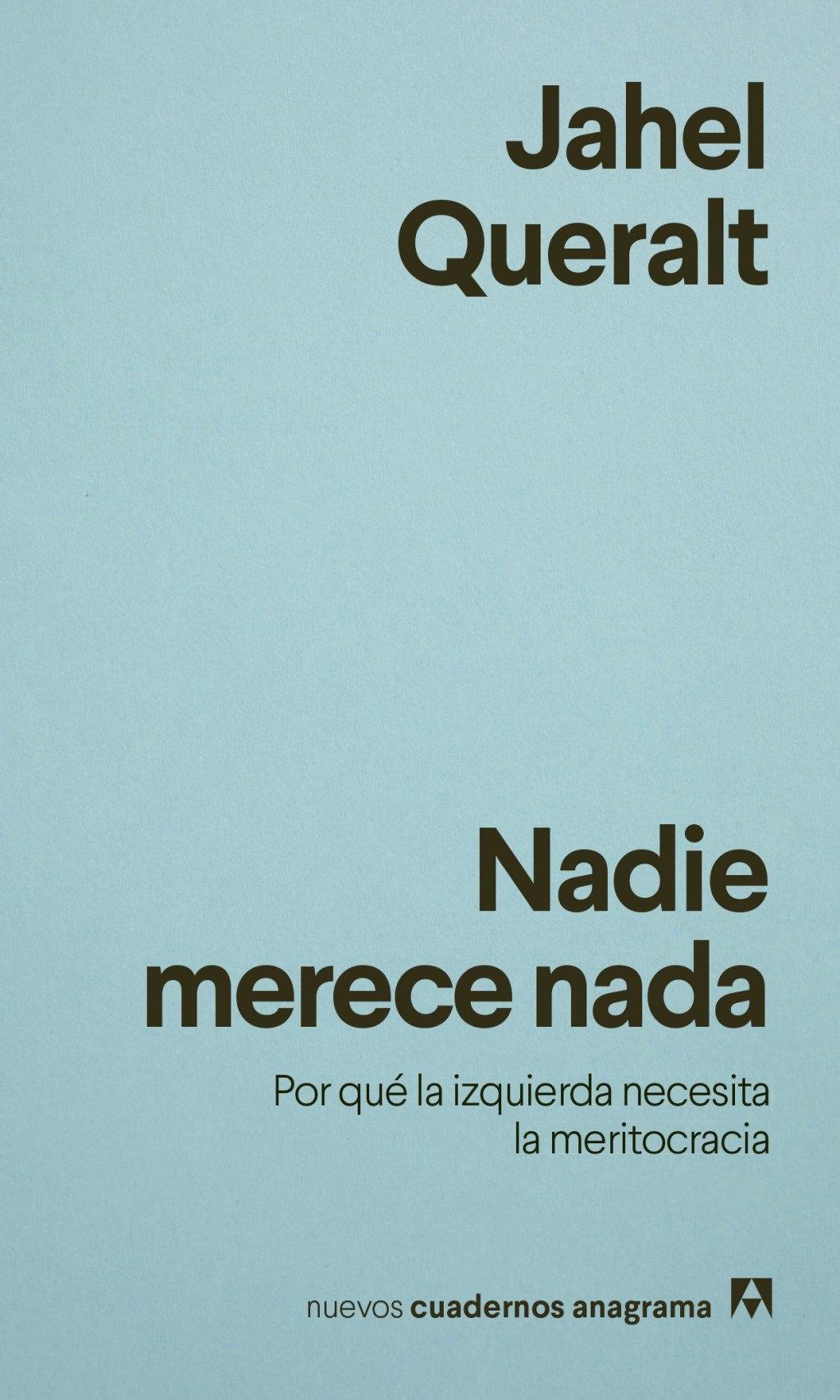 Nadie Merece Nada "Por que la Izquierda Necesita la Meritocracia"