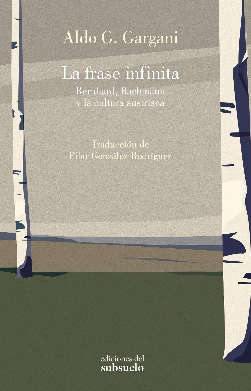 La Frase Infinita "Bernhard, Bachmann y la Cultura Austríaca"