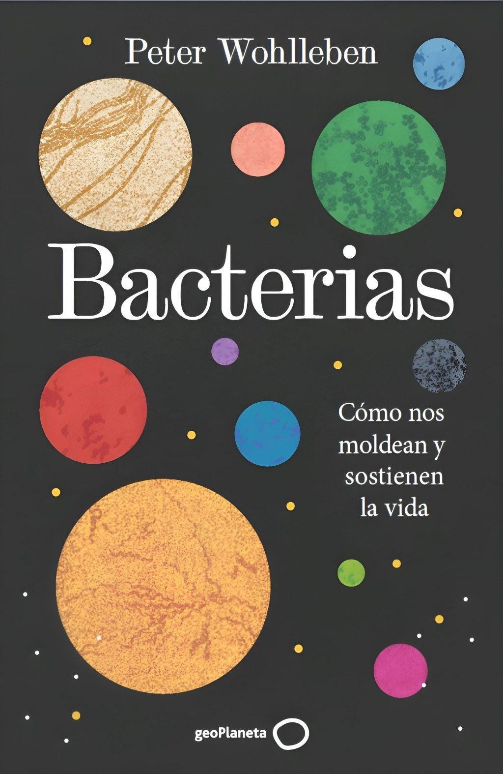 Bacterias "Cómo nos moldean y sostienen la vida"