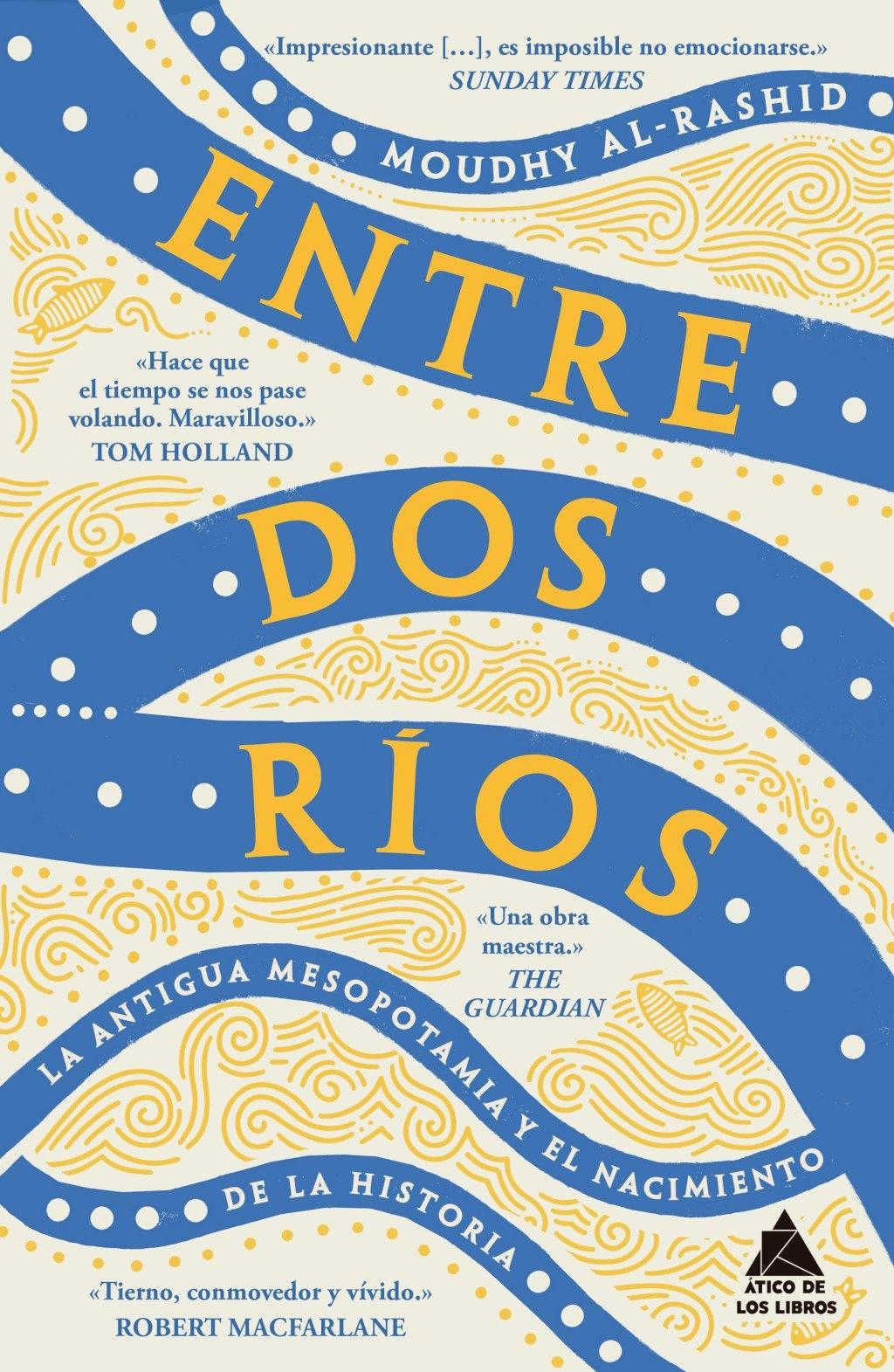Entre dos ríos "La antigua Mesopotamia y el nacimiento de la historia"