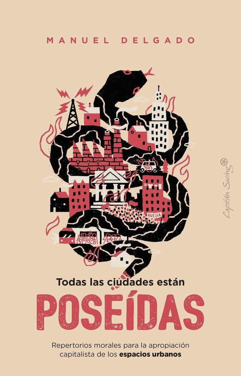Todas las ciudades están poseídas  "Repertorios morales para la apropiación capitalista de los espcaios urbanos "