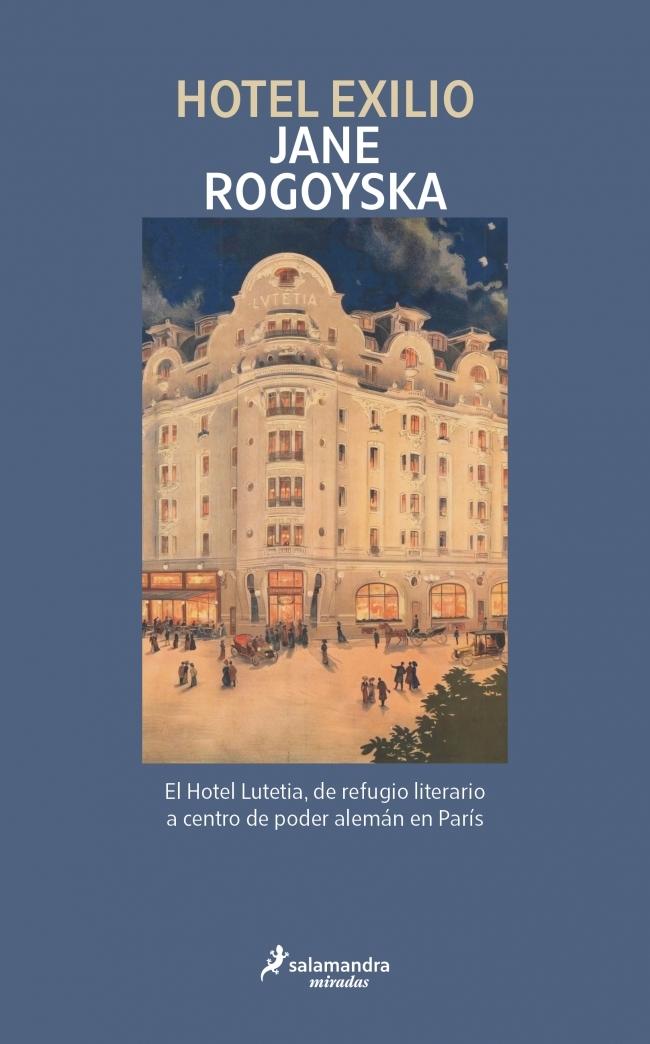 Hotel Exilio "El hotel lutetia, de refugio literario a centro de poder alemán en parís"