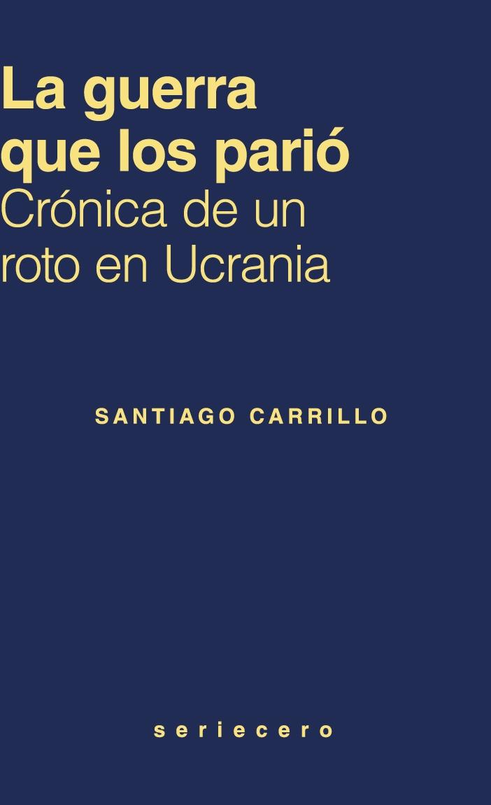 La guerra que los parió "Crónica de un roto en Ucrania"