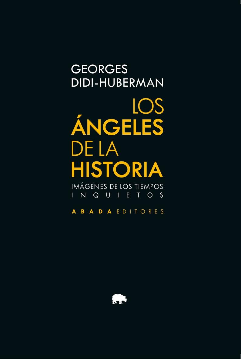 Los ángeles de la historia "Imágenes de los tiempos inquietos"