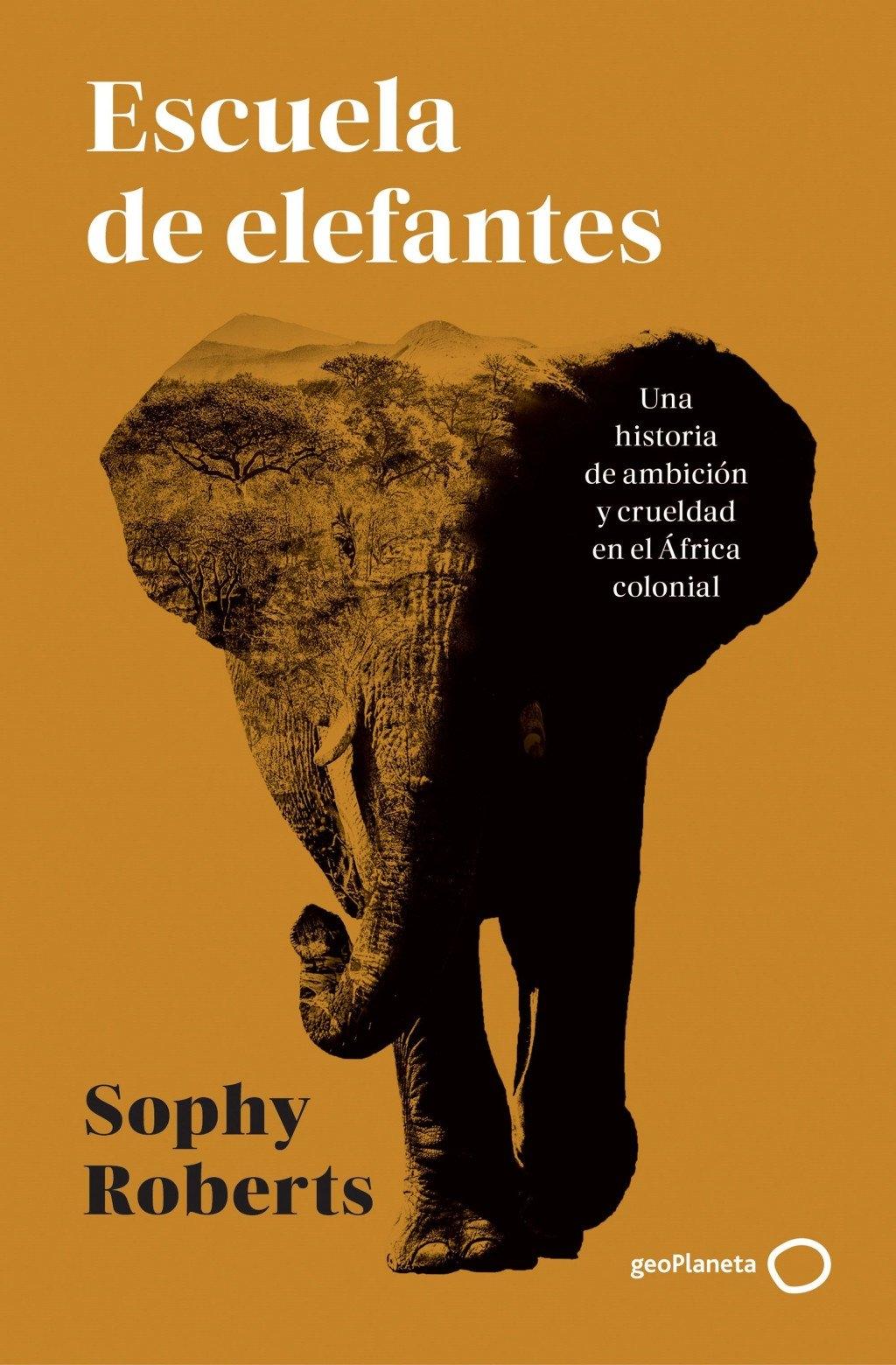 Escuela de elefantes "Una historia de ambición y crueldad en el África colonial"