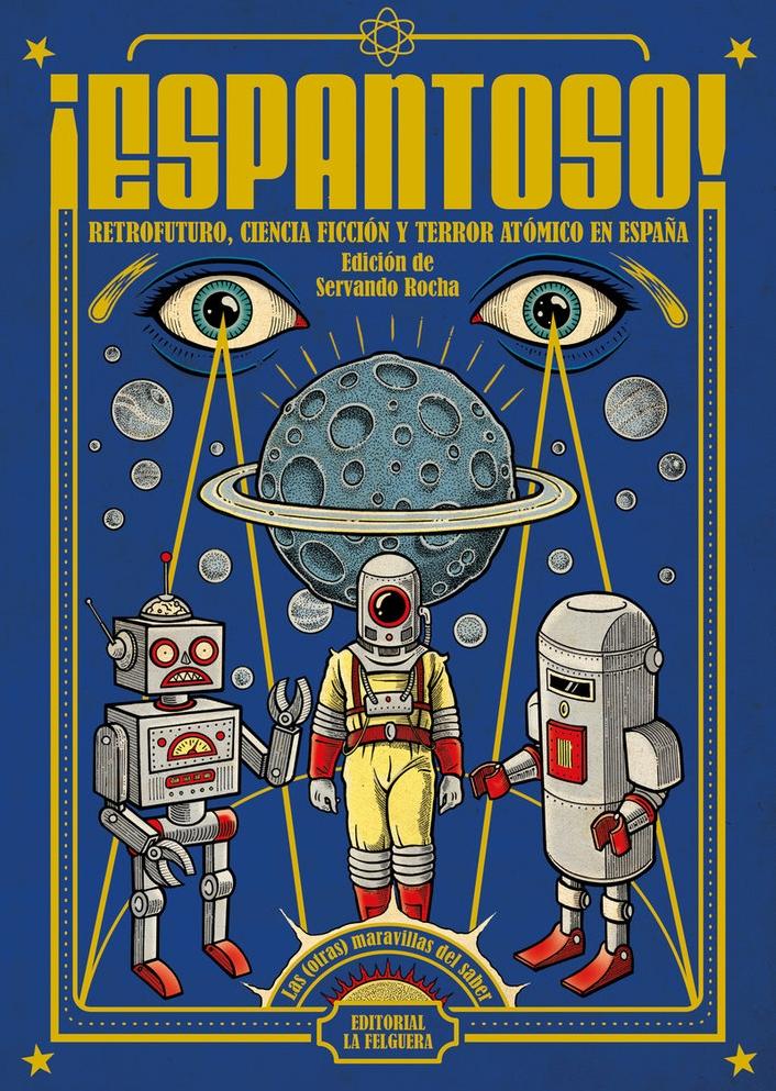 Espantoso "RETROFUTURO, CIENCIA FICCIÓN Y TERROR ATÓMICO EN ESPAÑA"