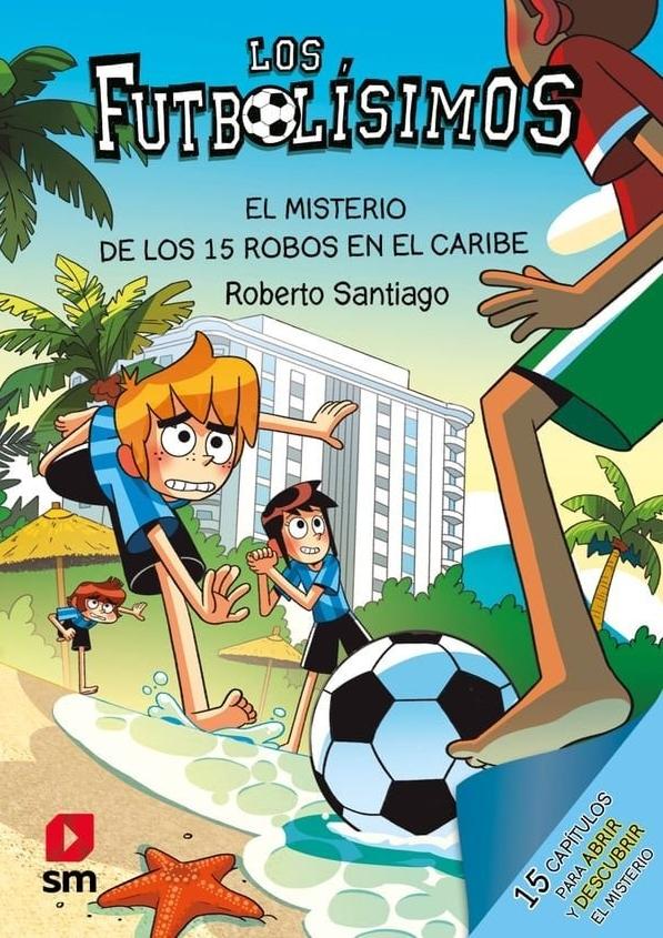 Los Futbolísimos 30: El misterio de los 15 robos en el Caribe