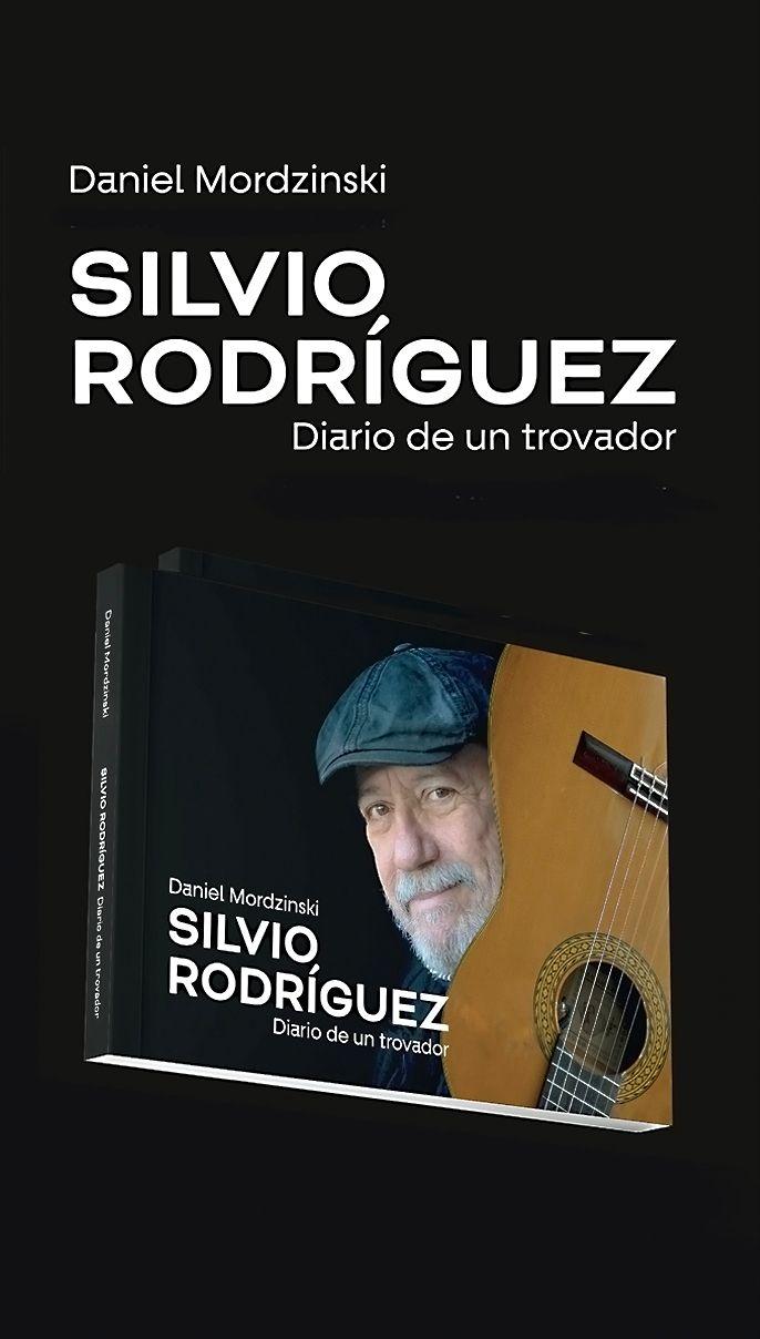 SILVIO RODRIGUEZ. DIARIO DE UN TROVADOR