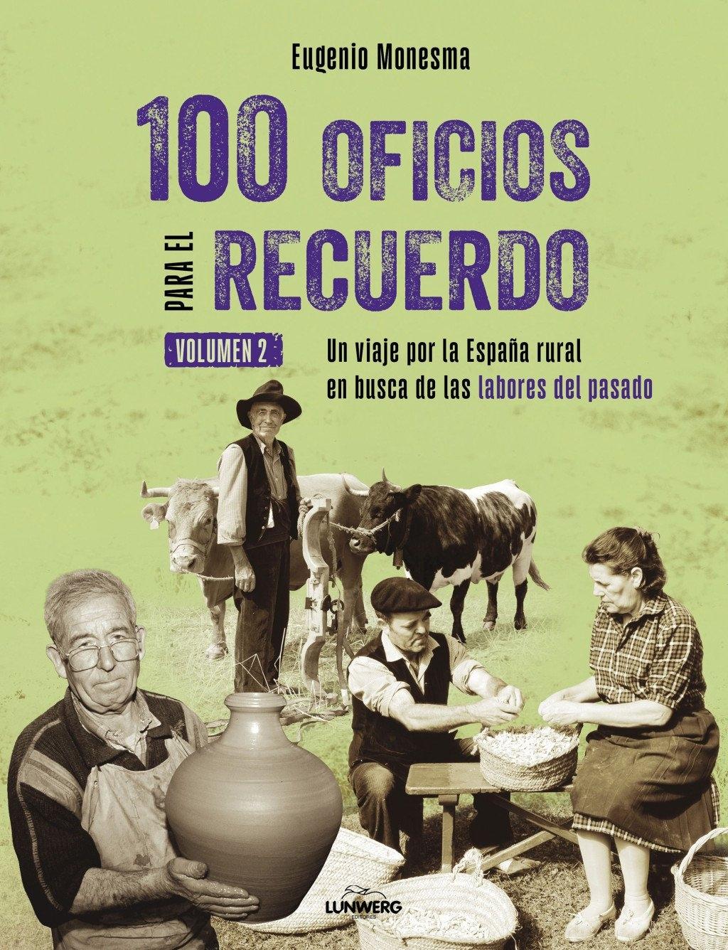 100 oficios para el recuerdo (volumen 2) "Un viaje por la España rural en busca de las labores del pasado"
