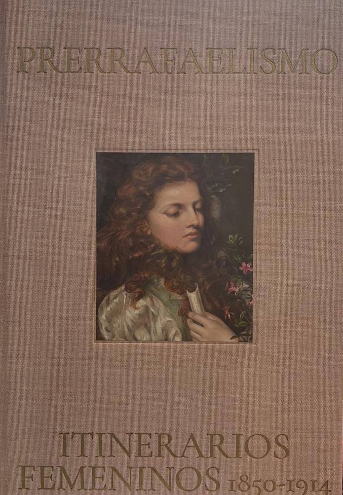 Prerrafaelismo. Itinerarios Femeninos  (1850-1914)