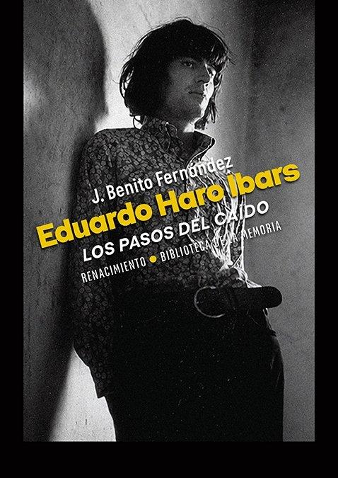 Eduardo Haro Ibars: los pasos del caído "Nueva edición ampliada y revisada"