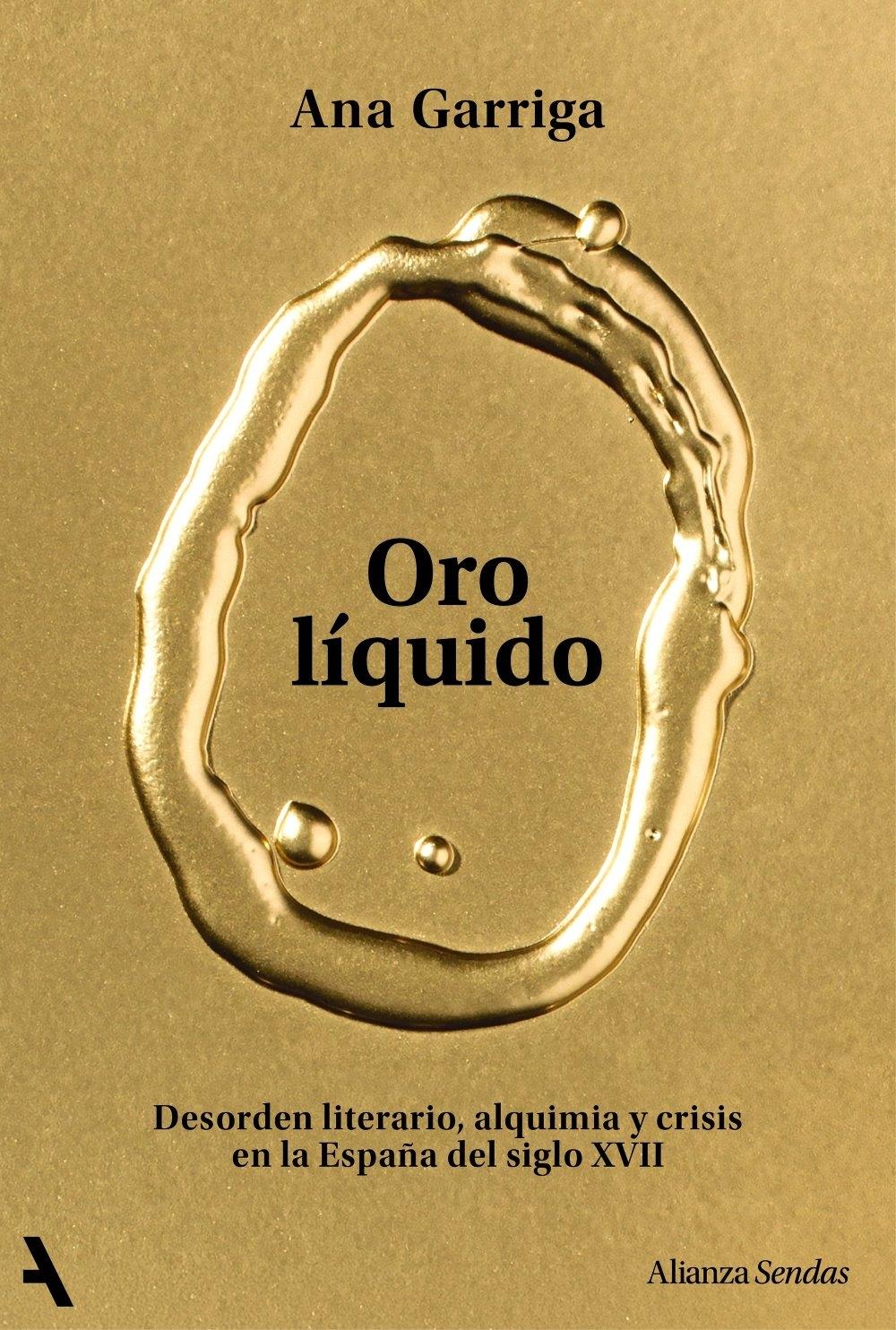 Oro líquido "Desorden literario, alquimia y crisis en la España del siglo XVII"