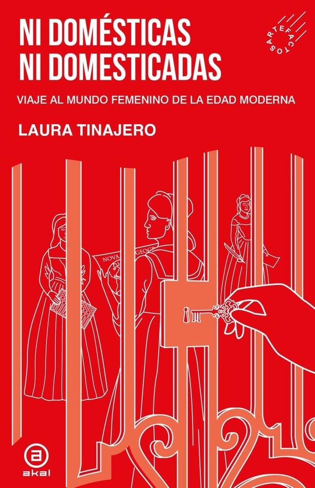 Ni domésticas ni domesticadas "Viaje al mundo femenino de la Edad Moderna"