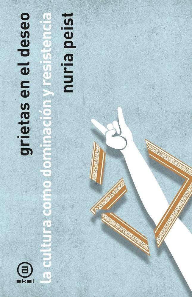 Grietas en el deseo "La cultura como dominación y resistencia"