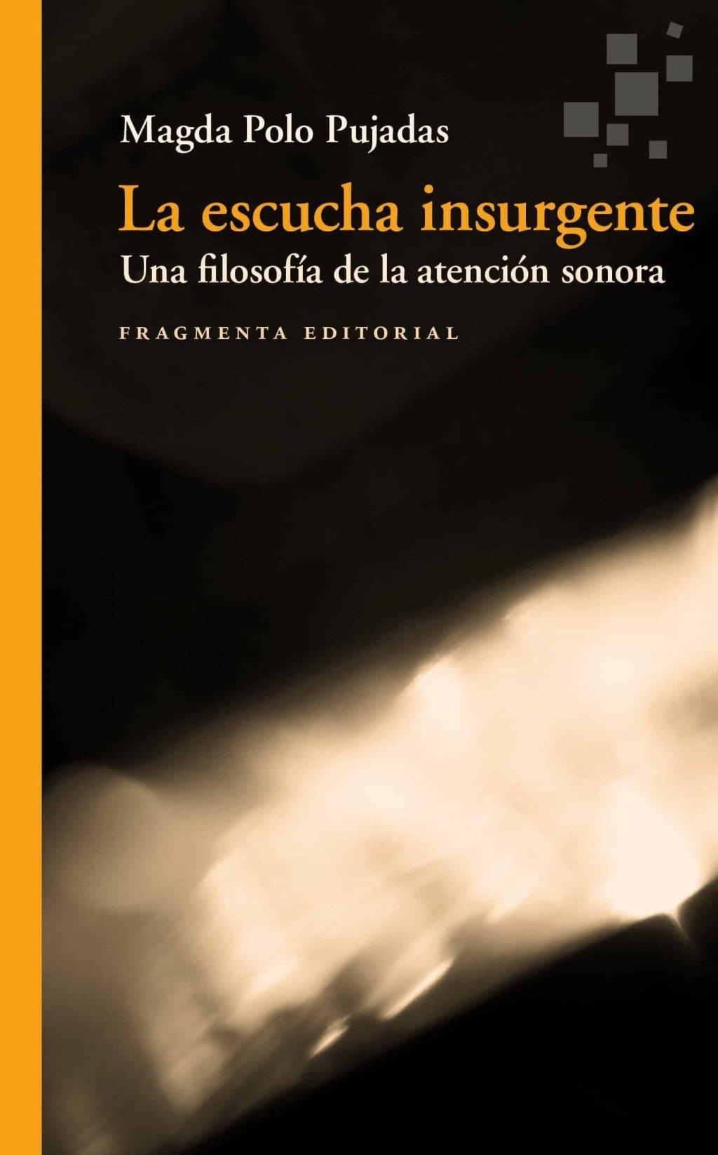 La escucha insurgente "Una filosofía de la atención sonora "
