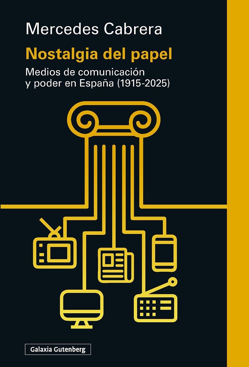 Nostalgia del papel "Medios de comunicación y poder en España (1915-2025)"