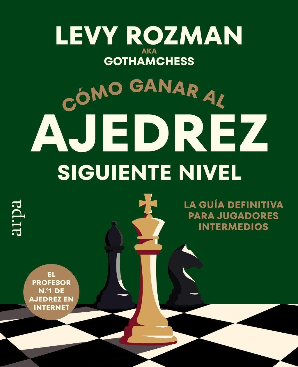 Cómo ganar al ajedrez. Siguiente nivel "La guía definitiva para jugadores intermedios"