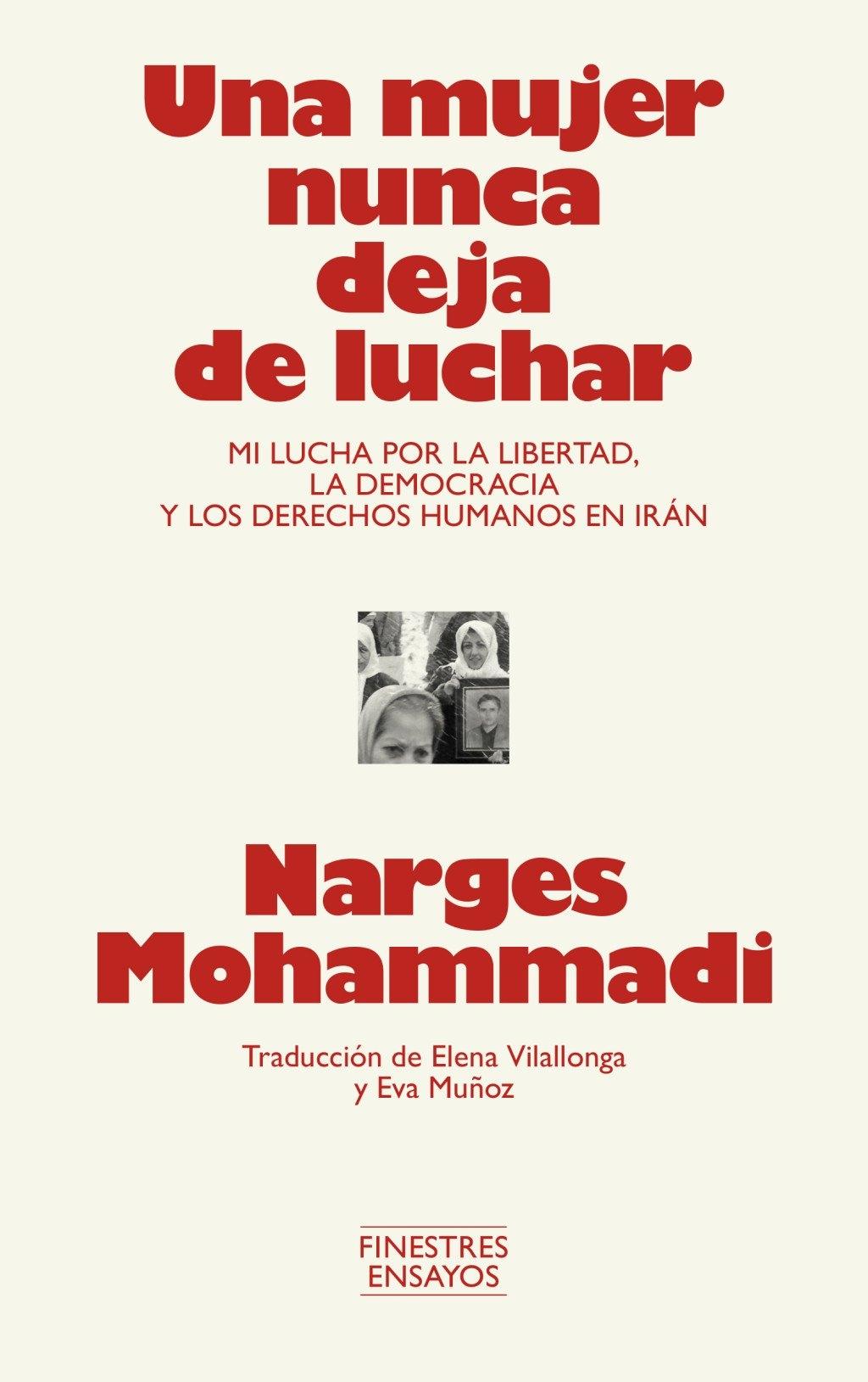 Una mujer nunca deja de luchar  "Mi lucha por la libertad, la democracia y los derechos humanos en Irán"