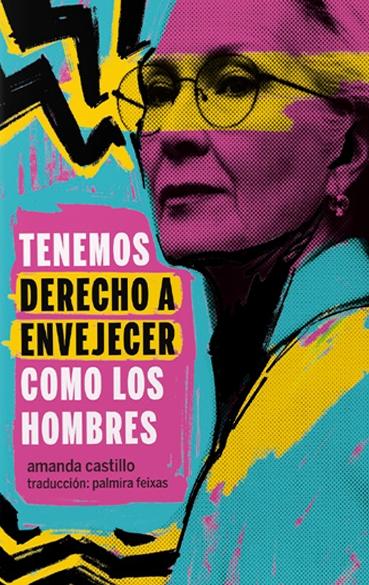 Tenemos derecho a envejecer como los hombres