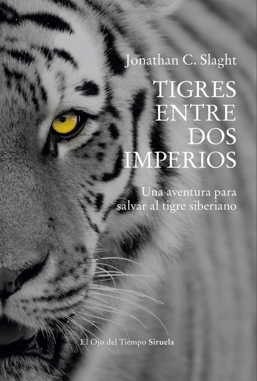 Tigres entre dos imperios "Una aventura para salvar al tigre siberiano"
