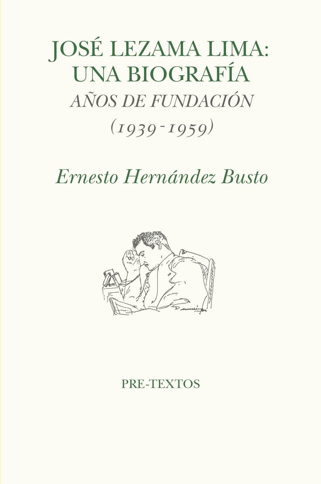 José Lezama Lima. Una biografia "Años de fundación (1939-1959)"