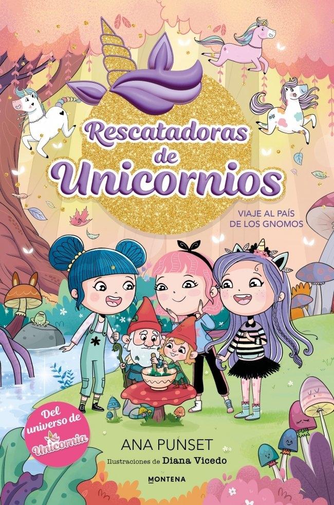 Rescatadoras de Unicornios 11 - Viaje al País de los Gnomos "¡Un libro mágico, del universio Unicornia, con purpurina en la cubierta!"