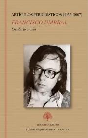 Escribir lo vivido. Artículos periodísticos (1955-2007)