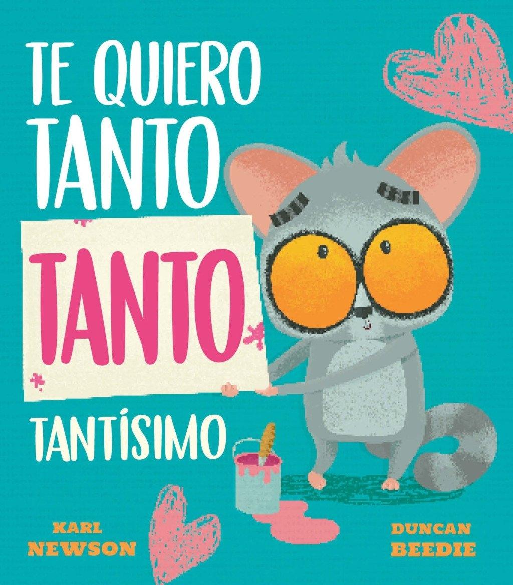 Te quiero tanto tanto tantísimo "Un cuento infantil sobre el amor, el cariño y expresar los sentimientos."