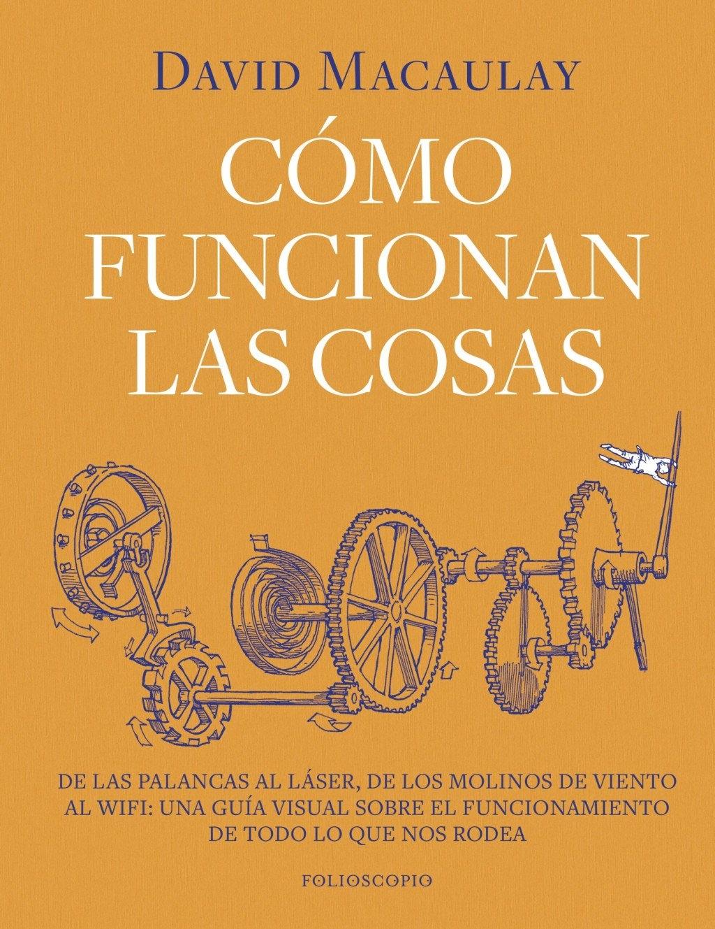 Cómo funcionan las cosas "De las palancas al láser, de los molinos de viento al wifi: una guía visual sobre el funcionamiento "
