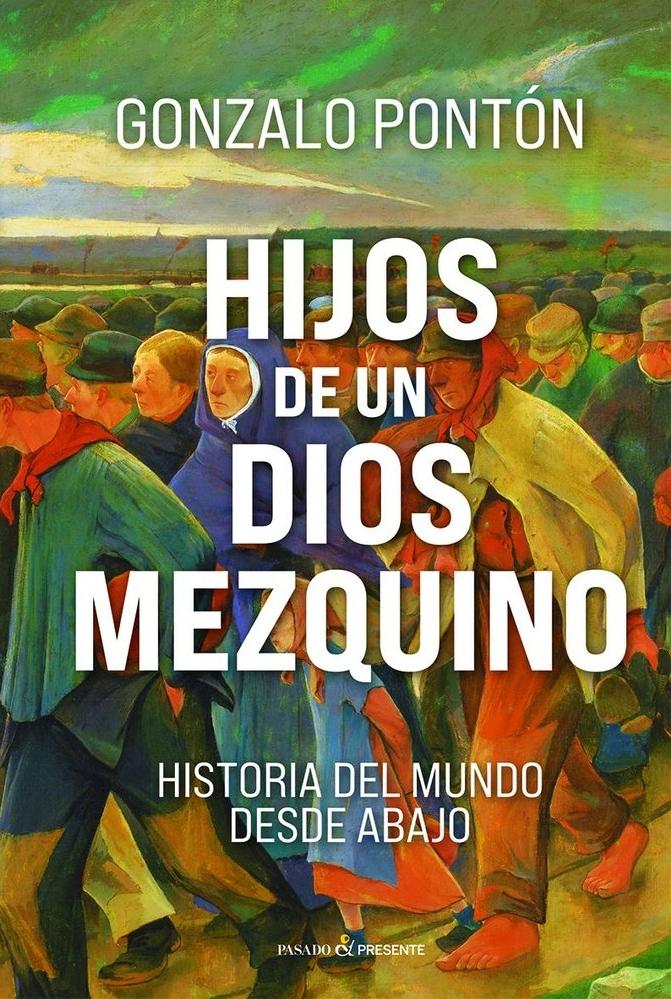 Hijos de un dios mezquino "Historia del mundo desde abajo"